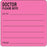 Label Paper Removable Doctor Please Note 2 1/2" X 2 1/2" Fl. Pink 500 Per Roll