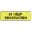 Label Paper Permanent 23 Hour Observation 1 1/4" X 3/8" Fl. Yellow 1000 Per Roll