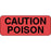 Label Paper Permanent Caution Poison 2 1/4" X 7/8" Fl. Red 1000 Per Roll