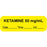 Anesthesia Label With Date, Time, And Initial Paper Permanent "Ketamine 50 Mg/Ml" Core 1 1/2" X 1/2" Yellow 1000 Per Roll