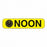 Healthcare Logistics Time of Day Labels - Time of Day Labels, Black Print, Yellow Background, Noon - 2118