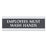 Centruy Series Office Signs 9"W x 3"H Employees Must Wash Hands