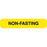 Phlebotomy/Specimen Receiving Labels NON-FASTING" - Yellow with black text - 1.625"W x 0.375"H