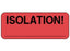 PDC Healthcare FormalinPermanent Warning Label - "Isolation" Label, Fluorescent Red, 2-1/4" x 7/8" - 59712776