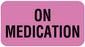 Medical Use Labels - ON MEDICATION, Communication Label, 1-5/8" x 7/8"