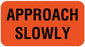Medical Use Labels - Approach Slowly Label, 1-5/8" x 7/8"
