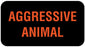 Medical Use Labels - AGGRESSIVE ANIMAL, Communication Label, 1-5/8" x 7/8"