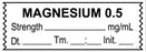 Medical Use Labels - Anesthesia Tape, Magnesium 0.5 mg/mL, Date Time Initial, 1-1/2" x 1/2"