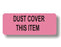 Laguna Coast Association Central Supply Labels - LABEL, DUST COVER THIS ITEM - DC-P
