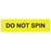 Label Paper Permanent Do Not Spin 1" Core 1 1/4" X 5/16" Yellow 760 Per Roll